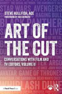 映像編集の技法 : 傑作を生み出す編集技師たちの仕事術（第２巻）<br>Art of the Cut : Conversations with Film and TV Editors, Volume II