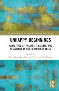 Unhappy Beginnings : Narratives of Precarity, Failure, and Resistance in North American Texts (Routledge Research in American Literature and Culture)