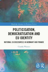 Politicisation, Democratisation and EU Identity : National EU Discourses in Germany and France (Routledge Advances in European Politics)