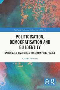 Politicisation, Democratisation and EU Identity : National EU Discourses in Germany and France (Routledge Advances in European Politics)