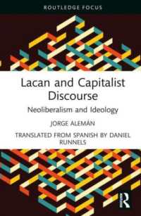 Lacan and Capitalist Discourse : Neoliberalism and Ideology (The Lines of the Symbolic in Psychoanalysis Series)