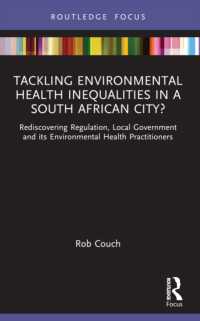Tackling Environmental Health Inequalities in a South African City? : Rediscovering Regulation, Local Government and its Environmental Health Practitioners (Routledge Focus on Environmental Health)
