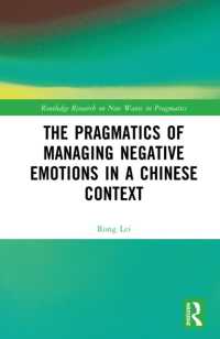 The Pragmatics of Managing Negative Emotions in a Chinese Context (Routledge Research on New Waves in Pragmatics)
