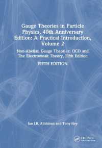 素粒子物理学におけるゲージ理論（第５版・全２巻）第２巻<br>Gauge Theories in Particle Physics, 40th Anniversary Edition: A Practical Introduction, Volume 2 : Non-Abelian Gauge Theories: QCD and the Electroweak Theory, Fifth Edition （5TH）