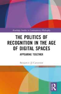The Politics of Recognition in the Age of Digital Spaces : Appearing Together (Routledge Studies in Contemporary Philosophy)