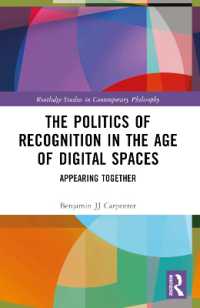 The Politics of Recognition in the Age of Digital Spaces : Appearing Together (Routledge Studies in Contemporary Philosophy)