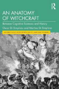 魔女術の解剖：歴史と認知科学の間で<br>An Anatomy of Witchcraft : Between Cognitive Sciences and History (Routledge Studies in the History of Witchcraft, Demonology and Magic)
