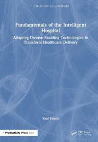 Fundamentals of the Intelligent Hospital : Adapting Diverse Enabling Technologies to Transform Healthcare Delivery (Intelligent Health Series)