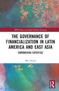 ラテンアメリカと東アジアにおける金融化のガバナンス：専門知の活性化<br>The Governance of Financialization in Latin America and East Asia : Empowering Expertise (Ripe Series in Global Political Economy)