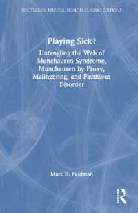 Playing Sick? : Untangling the Web of Munchausen Syndrome, Munchausen by Proxy, Malingering, and Factitious Disorder (Routledge Mental Health Classic Editions)