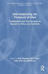 Interconnecting the Violences of Men : Continuities and Intersections in Research, Policy and Activism (Routledge Advances in Feminist Studies and Intersectionality)