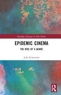 感染症の映画：ジャンルの勃興<br>Epidemic Cinema : The Rise of a Genre (Routledge Advances in Film Studies)