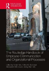 ラウトレッジ版　従業員コミュニケーションと組織過程ハンドブック<br>The Routledge Handbook of Employee Communication and Organizational Processes (Routledge Studies in Communication, Organization, and Organizing)