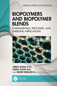 Biopolymers and Biopolymer Blends : Fundamentals, Processes, and Emerging Applications (Emerging Materials and Technologies)