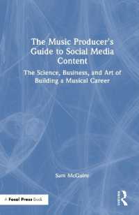 The Music Producer's Guide to Social Media Content : The Science, Business, and Art of Building a Musical Career