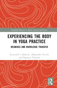 Experiencing the Body in Yoga Practice : Meanings and Knowledge Transfer (Routledge Research in Sport, Culture and Society)