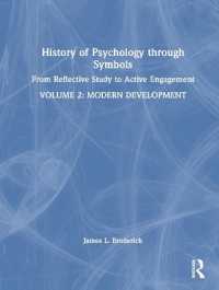 シンボルを通した心理学の歴史（全２巻）第２巻：現代の発展<br>History of Psychology through Symbols : From Reflective Study to Active Engagement. Volume 2: Modern Development