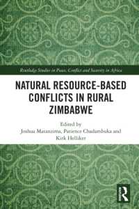 Natural Resource-Based Conflicts in Rural Zimbabwe (Routledge Studies in Peace, Conflict and Security in Africa)