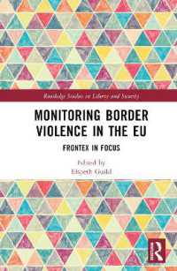 ＥＵにおける国境暴力監視<br>Monitoring Border Violence in the EU : Frontex in Focus (Routledge Studies in Liberty and Security)