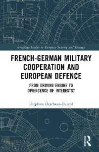 French-German Military Cooperation and European Defence : From Driving Engine to Divergence of Interests? (Routledge Studies in European Security and Strategy)
