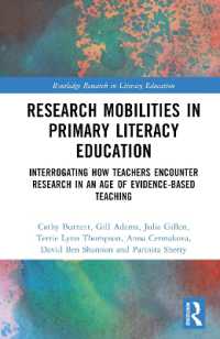 Research Mobilities in Primary Literacy Education : Interrogating How Teachers Encounter Research in an Age of Evidence-based Teaching (Routledge Research in Literacy)