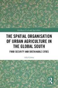 The Spatial Organisation of Urban Agriculture in the Global South : Food Security and Sustainable Cities (Earthscan Food and Agriculture)