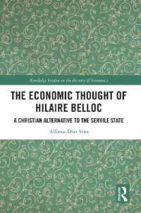 The Economic Thought of Hilaire Belloc : A Christian Alternative to the Servile State (Routledge Studies in the History of Economics)
