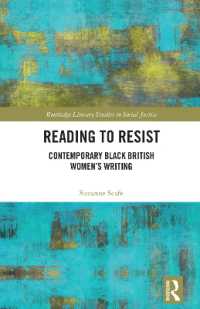 現代イギリス黒人女性作家たちの抵抗の文学<br>Reading to Resist : Contemporary Black British Women's Writing (Routledge Literary Studies in Social Justice)