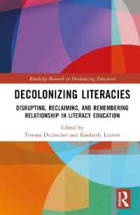 リテラシー教育の脱植民地化<br>Decolonizing Literacies : Disrupting, Reclaiming, and Remembering Relationship in Literacy Education (Routledge Research in Decolonizing Education)