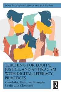 Teaching for Equity, Justice, and Antiracism with Digital Literacy Practices : Knowledge, Tools, and Strategies for the ELA Classroom