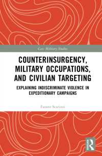 Counterinsurgency, Military Occupations, and Civilian Targeting : Explaining Indiscriminate Violence in Expeditionary Campaigns (Cass Military Studies)