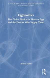 エッグノミクス：ヒトの卵子と卵子提供者のグローバル市場<br>Eggonomics : The Global Market in Human Eggs and the Donors Who Supply Them (Social Science Perspectives on Childbirth and Reproduction)
