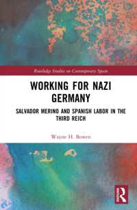スペインのナチス・ドイツ協力者サルバドール・メリーノ<br>Working for Nazi Germany : Salvador Merino and Spanish Labor in the Third Reich (Routledge Studies on Contemporary Spain)