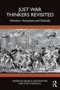 「正戦」の思想家２０人再検討<br>Just War Thinkers Revisited : Heretics, Humanists and Radicals (War, Conflict and Ethics)