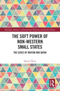 The Soft Power of Non-Western Small States : The Cases of Bhutan and Qatar (Routledge Advances in International Relations and Global Politics)