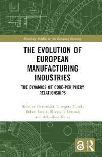 The Evolution of European Manufacturing Industries : The Dynamics of Core-Periphery Relationships (Routledge Studies in the European Economy)