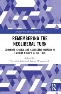 Remembering the Neoliberal Turn : Economic Change and Collective Memory in Eastern Europe after 1989 (European Remembrance and Solidarity)