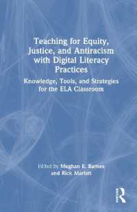 Teaching for Equity, Justice, and Antiracism with Digital Literacy Practices : Knowledge, Tools, and Strategies for the ELA Classroom