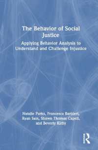 The Behavior of Social Justice : How Applied Behavior Analysis Can Help Us Create a Socially Just Society