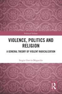 Violence, Politics and Religion : A General Theory of Violent Radicalization (Political Violence)