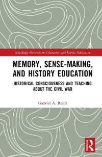 Memory, Sense-making, and History Education : Historical Consciousness and Teaching about the Civil War (Routledge Research in Character and Virtue Education)