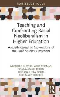 Teaching and Confronting Racial Neoliberalism in Higher Education : Autoethnographic Explorations of the Race Studies Classroom (Routledge Research in Race and Ethnicity in Education)