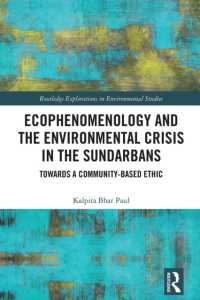 Ecophenomenology and the Environmental Crisis in the Sundarbans : Towards a Community-Based Ethic (Routledge Explorations in Environmental Studies)