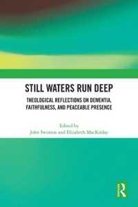 Still Waters Run Deep : Theological Reflections on Dementia, Faithfulness, and Peaceable Presence