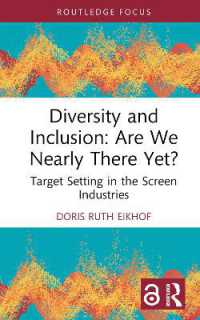 Diversity and Inclusion: Are We Nearly There Yet? : Target Setting in the Screen Industries (Routledge Research in the Creative and Cultural Industries)
