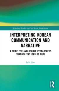 Interpreting Korean Communication and Narrative : A Guide for Anglophone Researchers through the Lens of Film (Routledge Studies in East Asian Translation)