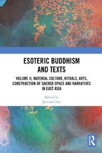 Esoteric Buddhism and Texts : Volume II, Material Culture, Rituals, Arts, Construction of Sacred Space and Narratives in East Asia