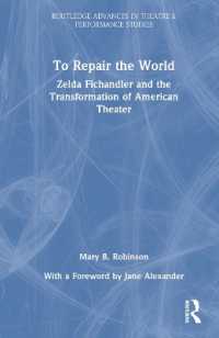 To Repair the World : Zelda Fichandler and the Transformation of American Theater (Routledge Advances in Theatre & Performance Studies)