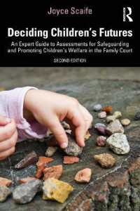 児童の未来のための親権評価（第２版）<br>Deciding Children's Futures : An Expert Guide to Assessments for Safeguarding and Promoting Children's Welfare in the Family Court （2ND）