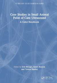 小動物の簡易迅速超音波のケーススタディ：カラーハンドブック<br>Case Studies in Small Animal Point of Care Ultrasound : A Color Handbook (Veterinary Color Handbook Series)